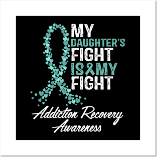 My Daughter's Fight Is My Fight Addiction Recovery Awareness Posters and Art